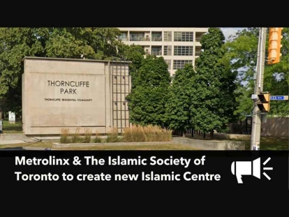 Metrolinx and Islamic Society of Toronto To Create New Islamic Centre Serving Thorncliffe Park Area