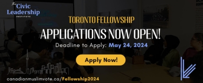 Apply to Canadian-Muslim Vote&#039;s Civic Leadership Institute Toronto Fellowship (Ages 18 to 29)