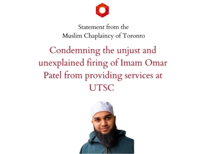 Muslim Chaplaincy of Toronto Condemns the Unjust and Unexplained Firing of Imam Omar Patel from Providing Services at University of Toronto Scarborough Campus