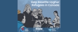 Help Resettle 10,000 Uyghur Refugees in Canada