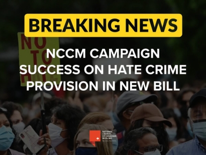 National Council of Canadian Muslims (NCCM) Campaign Success on Hate Crime Provision in Bill