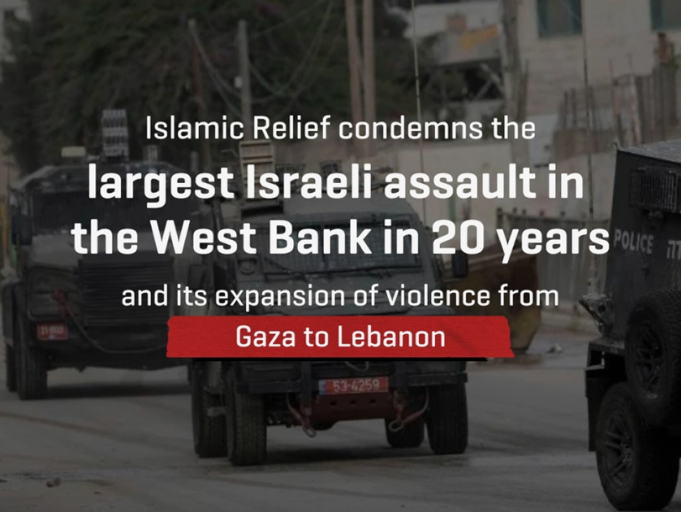 Islamic Relief Canada condemns largest Israeli assault in West Bank in twenty years and its expansion of violence from Gaza to Lebanon