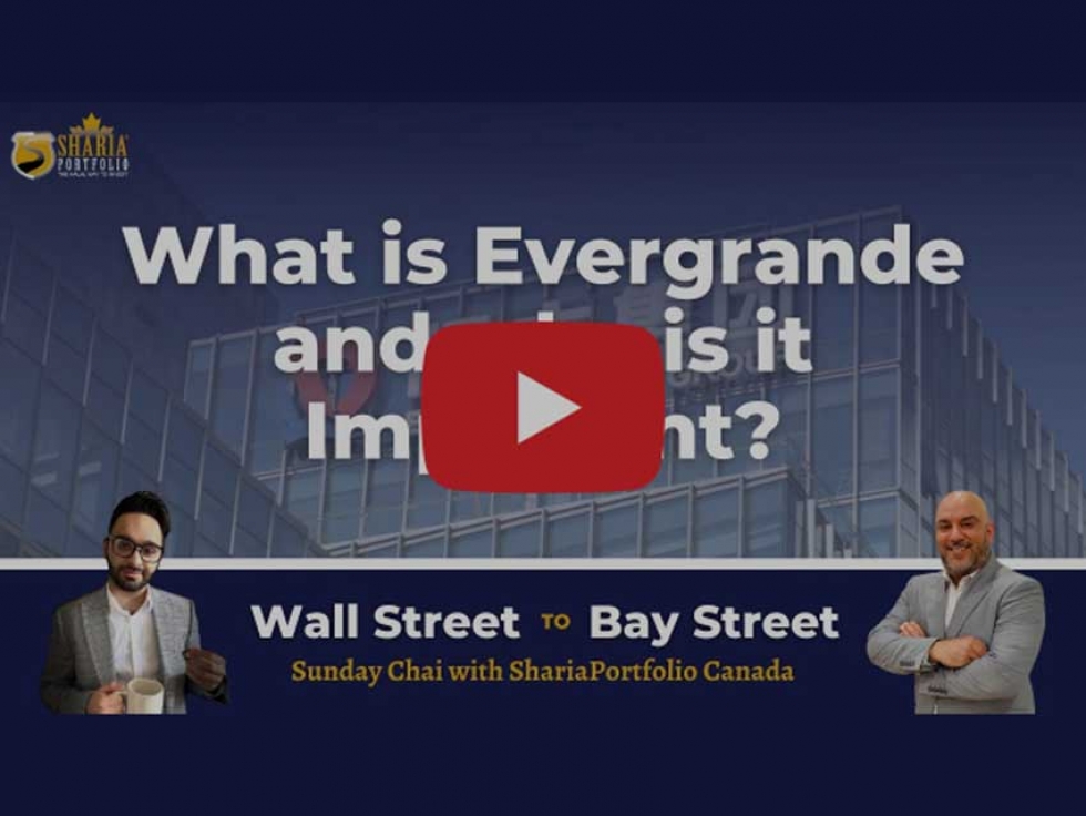 Watch Sunday Chai with ShariaPortfolio Canada: What is Evergrande and why is it Important? - Wall Street to Bay Street EP 15