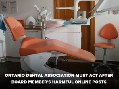 Harmful Comments by a Board Member of the Ontario Dental Association and the Ontario Dental Association&rsquo;s Need to Act