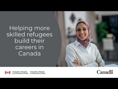 Canada expands pilot to help more skilled refugees build their careers in Canada, giving employers access to a new pool of talent