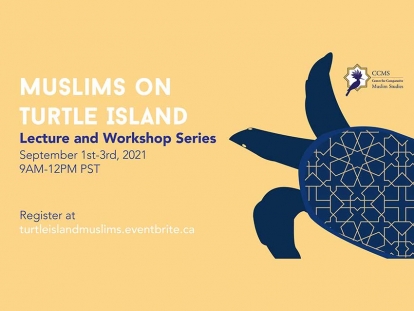 Watch the Centre for Muslim Studies Muslims on Turtle Island Online Series Exploring Indigenous-Muslim Relations September 1 to 3