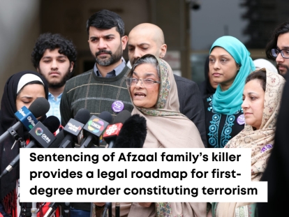 Sentencing of Afzaal family’s killer provides a legal roadmap for first-degree murder constituting terrorism