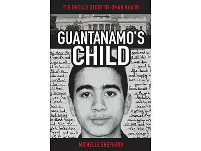 Guantanamo&#039;s Child: The Untold Story of Omar Khadr