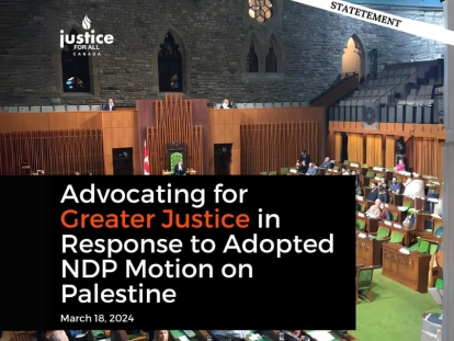 Justice for All Canada: Advocating for Greater Justice in Response to Adopted NDP Motion on Palestine​
