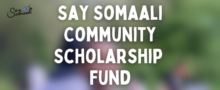 Support the Say Somaali Community Scholarship Fund